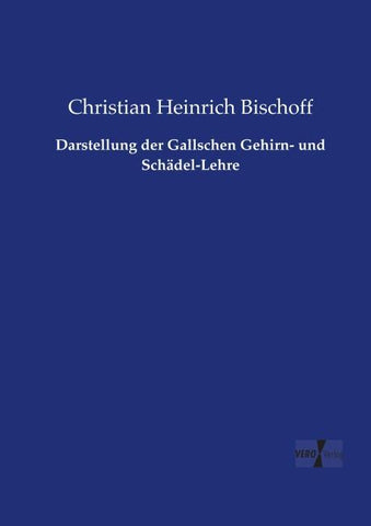 Darstellung der Gallschen Gehirn- und Schädel-Lehre