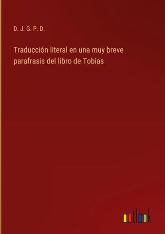 Traducción literal en una muy breve parafrasis del libro de Tobias