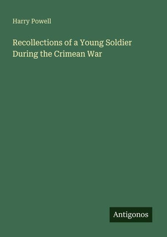 Recollections of a Young Soldier During the Crimean War