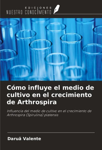 Cómo influye el medio de cultivo en el crecimiento de Arthrospira