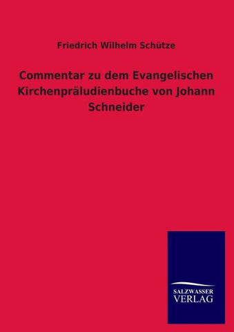 Commentar zu dem Evangelischen Kirchenpräludienbuche von Johann Schneider