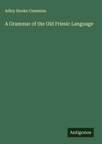 A Grammar of the Old Friesic Language