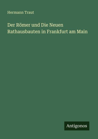 Der Römer und Die Neuen Rathausbauten in Frankfurt am Main