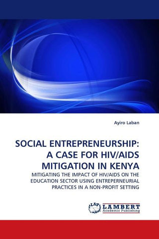 SOCIAL ENTREPRENEURSHIP: A CASE FOR HIV/AIDS MITIGATION IN KENYA