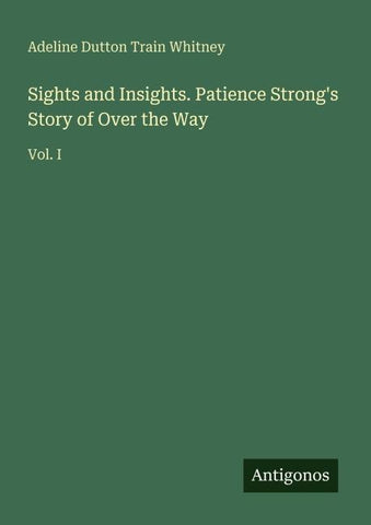 Sights and Insights. Patience Strong's Story of Over the Way