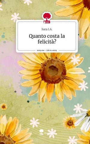 Quanto costa la felicità?. Life is a Story - story.one