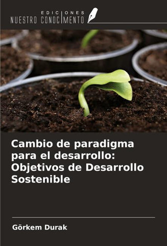 Cambio de paradigma para el desarrollo: Objetivos de Desarrollo Sostenible
