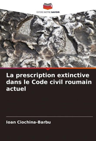 La prescription extinctive dans le Code civil roumain actuel