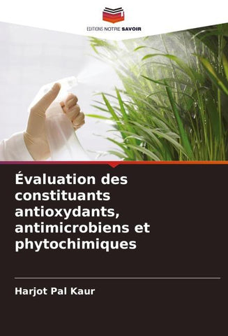 Évaluation des constituants antioxydants, antimicrobiens et phytochimiques