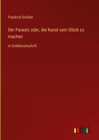 Der Parasit; oder, die Kunst sein Glück zu machen