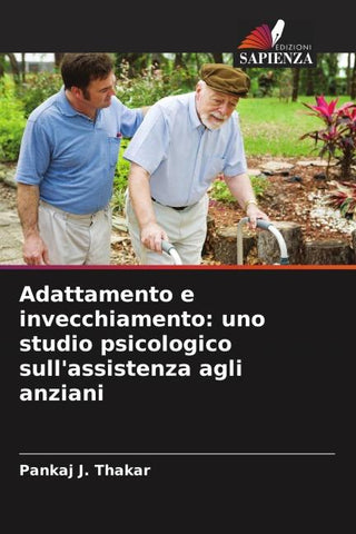 Adattamento e invecchiamento: uno studio psicologico sull'assistenza agli anziani