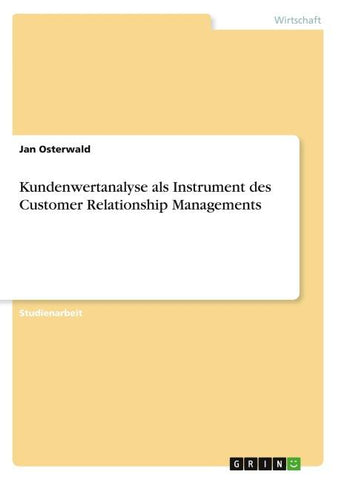 Kundenwertanalyse als Instrument des Customer Relationship Managements