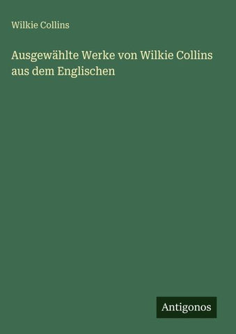 Ausgewählte Werke von Wilkie Collins aus dem Englischen