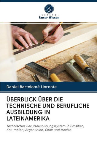 ÜBERBLICK ÜBER DIE TECHNISCHE UND BERUFLICHE AUSBILDUNG IN LATEINAMERIKA