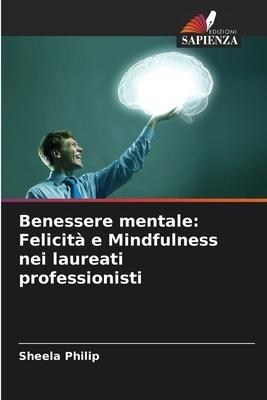 Benessere mentale: Felicità e Mindfulness nei laureati professionisti