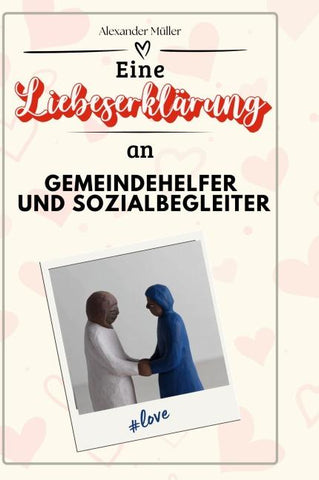 Eine Liebeserklärung an Gemeindehelfer und Sozialbegleiter