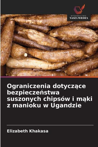 Ograniczenia dotycz¿ce bezpiecze¿stwa suszonych chipsów i m¿ki z manioku w Ugandzie