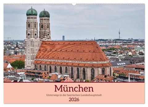 München - Unterwegs in der bayrischen Landeshauptstadt (Wandkalender 2026 DIN A2 quer), CALVENDO Monatskalender