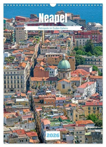 Neapel - Metropole im Süden Italiens (Wandkalender 2026 DIN A3 hoch), CALVENDO Monatskalender