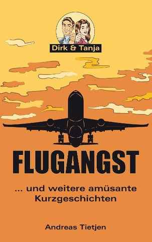 Flugangst ... und weitere amüsante Kurzgeschichten