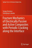 Fracture Mechanics of Electrically Passive and Active Composites with Periodic Cracking along the Interface