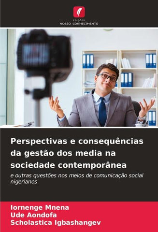 Perspectivas e consequências da gestão dos media na sociedade contemporânea