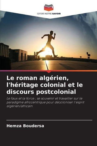 Le roman algérien, l'héritage colonial et le discours postcolonial