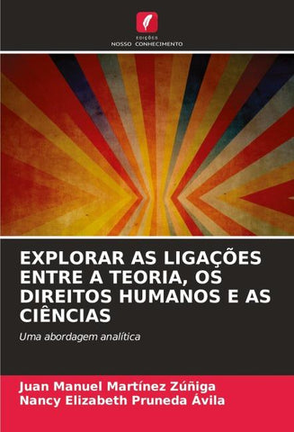 EXPLORAR AS LIGAÇÕES ENTRE A TEORIA, OS DIREITOS HUMANOS E AS CIÊNCIAS