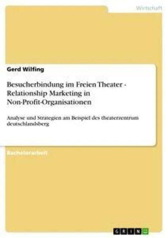 Besucherbindung im Freien Theater - Relationship Marketing in Non-Profit-Organisationen