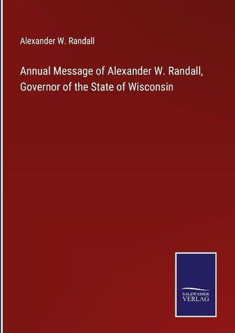 Annual Message of Alexander W. Randall, Governor of the State of Wisconsin