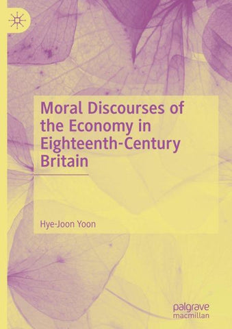 Moral Discourses of the Economy in Eighteenth-Century Britain