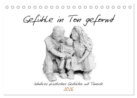 Gefühle in Ton geformt - Intuitives plastisches Gestalten mit Tonerde (Tischkalender 2026 DIN A5 quer), CALVENDO Monatskalender
