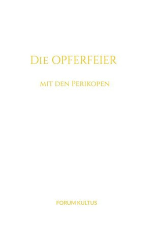 Die Opferfeier - mit den Perikopen
