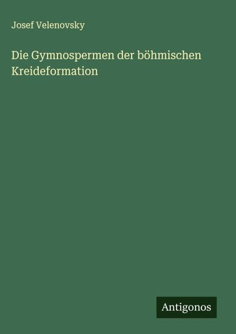 Die Gymnospermen der böhmischen Kreideformation