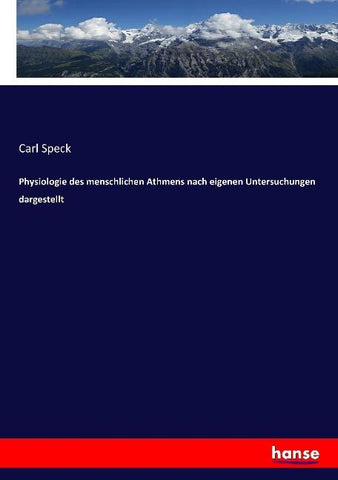 Physiologie des menschlichen Athmens nach eigenen Untersuchungen dargestellt