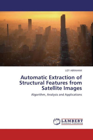 Automatic Extraction of Structural Features from  Satellite Images