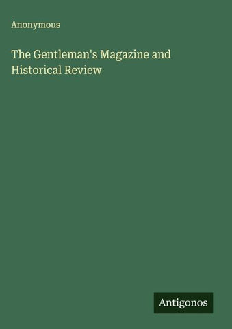 The Gentleman's Magazine and Historical Review