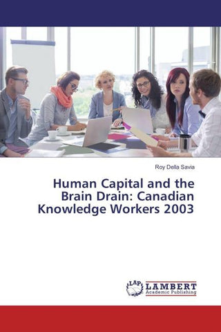 Human Capital and the Brain Drain: Canadian Knowledge Workers 2003