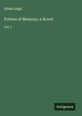 Fetters of Memory; a Novel