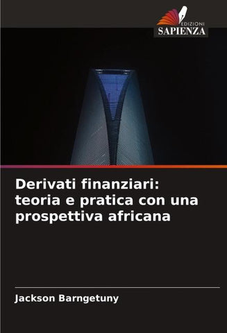 Derivati ¿¿finanziari: teoria e pratica con una prospettiva africana