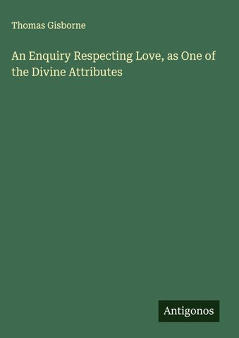An Enquiry Respecting Love, as One of the Divine Attributes