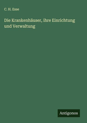 Die Krankenhäuser, ihre Einrichtung und Verwaltung
