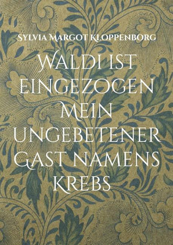 Waldi ist eingezogen Mein ungebetener Gast namens Krebs