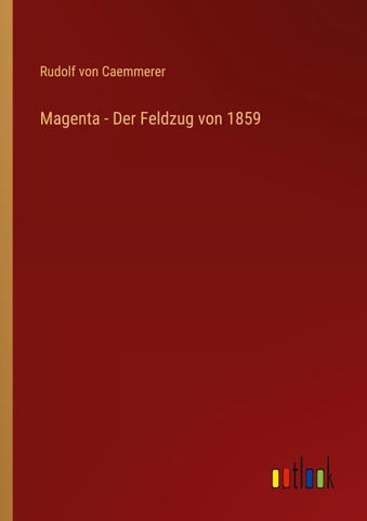 Magenta - Der Feldzug von 1859