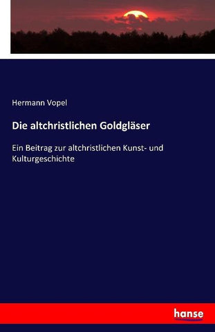 Die altchristlichen Goldgläser