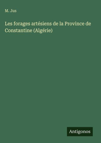 Les forages artésiens de la Province de Constantine (Algérie)