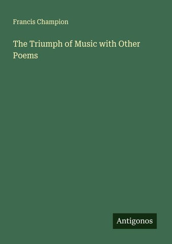 The Triumph of Music with Other Poems