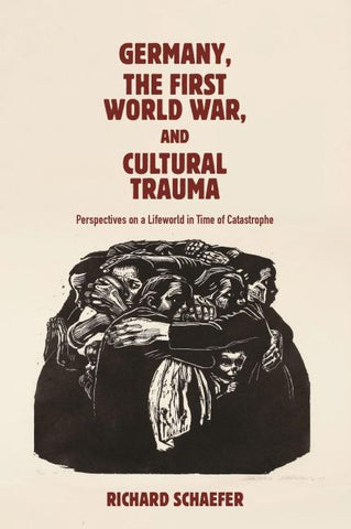 Germany, the First World War, and Cultural Trauma