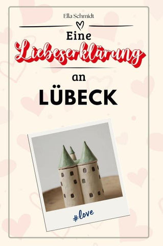 Eine Liebeserklärung an Lübeck