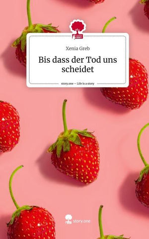 Bis dass der Tod uns scheidet. Life is a Story - story.one